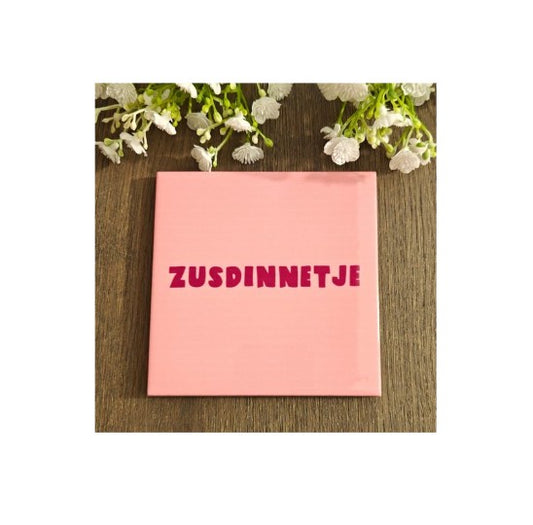 Tegeltje Zusdinnetje roze